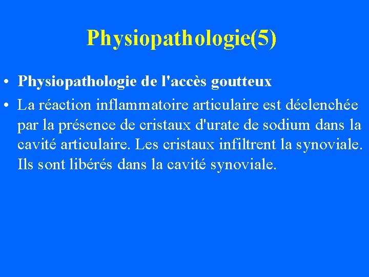 Physiopathologie(5) • Physiopathologie de l'accès goutteux • La réaction inflammatoire articulaire est déclenchée par