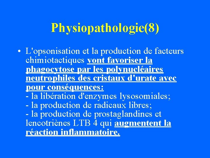 Physiopathologie(8) • L'opsonisation et la production de facteurs chimiotactiques vont favoriser la phagocytose par