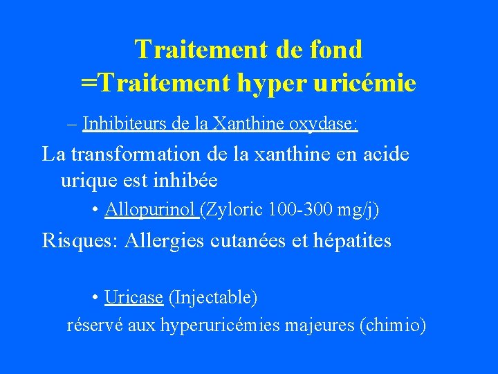 Traitement de fond =Traitement hyper uricémie – Inhibiteurs de la Xanthine oxydase: La transformation