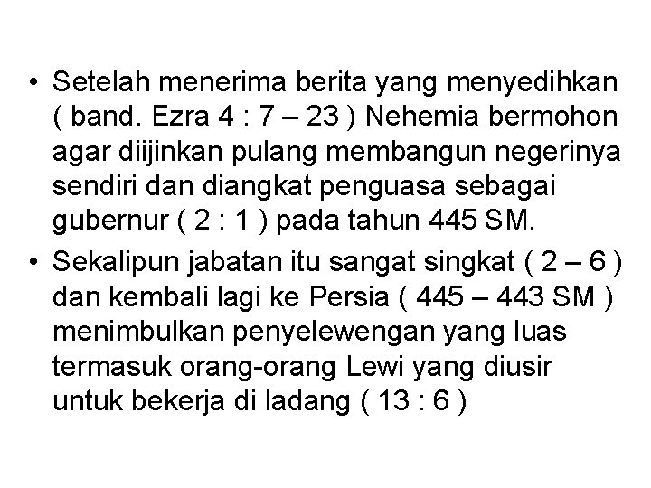  • Setelah menerima berita yang menyedihkan ( band. Ezra 4 : 7 –