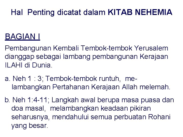 Hal Penting dicatat dalam KITAB NEHEMIA BAGIAN I Pembangunan Kembali Tembok-tembok Yerusalem dianggap sebagai