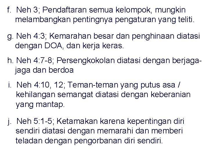 f. Neh 3; Pendaftaran semua kelompok, mungkin melambangkan pentingnya pengaturan yang teliti. g. Neh