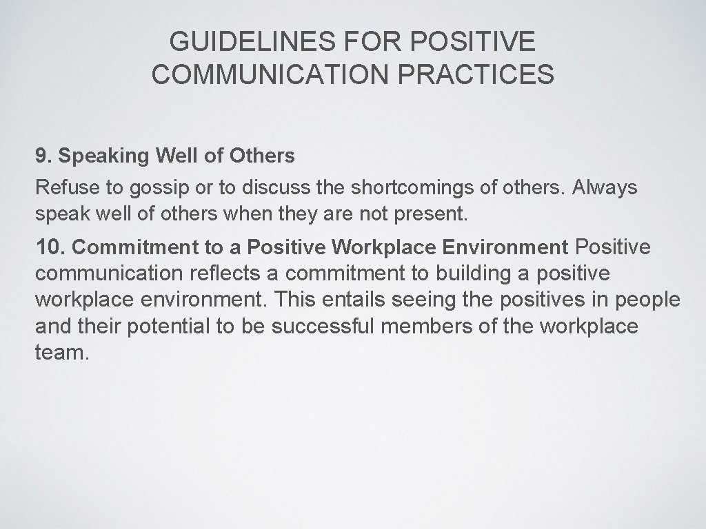 GUIDELINES FOR POSITIVE COMMUNICATION PRACTICES 9. Speaking Well of Others Refuse to gossip or