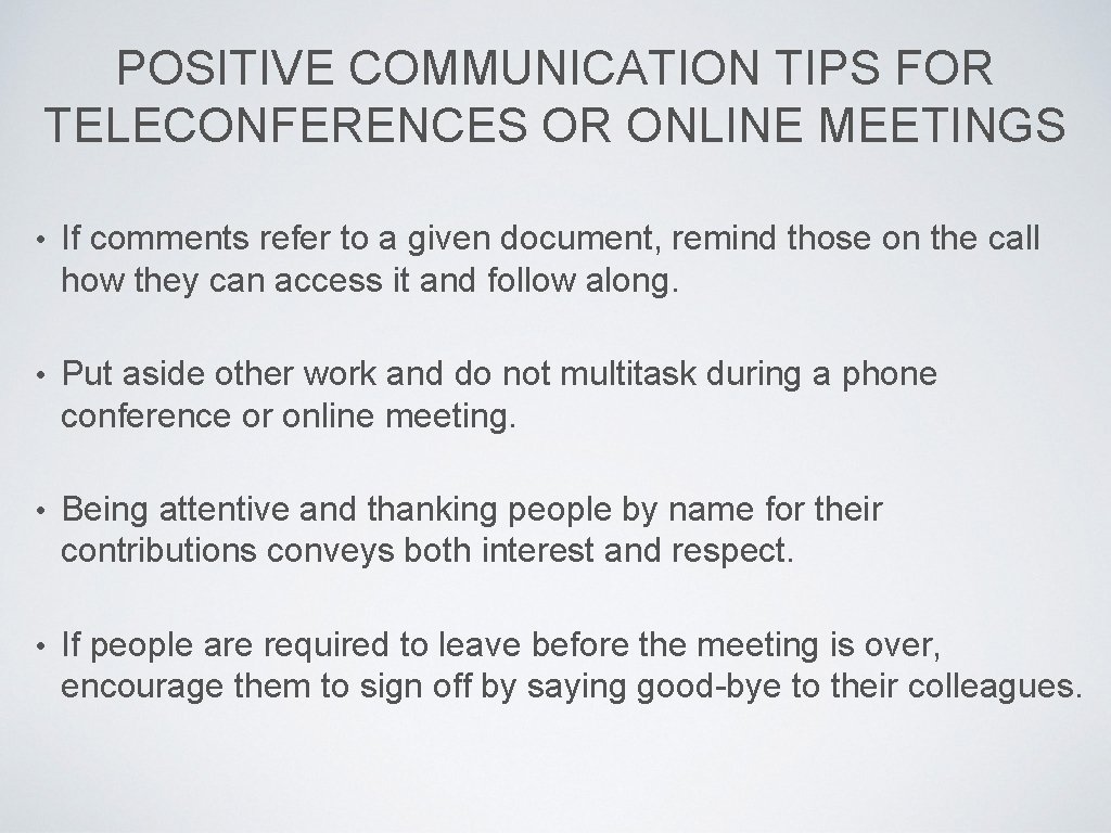 POSITIVE COMMUNICATION TIPS FOR TELECONFERENCES OR ONLINE MEETINGS • If comments refer to a