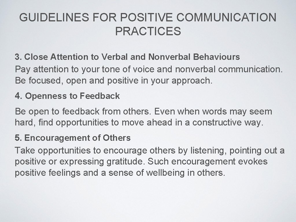 GUIDELINES FOR POSITIVE COMMUNICATION PRACTICES 3. Close Attention to Verbal and Nonverbal Behaviours Pay