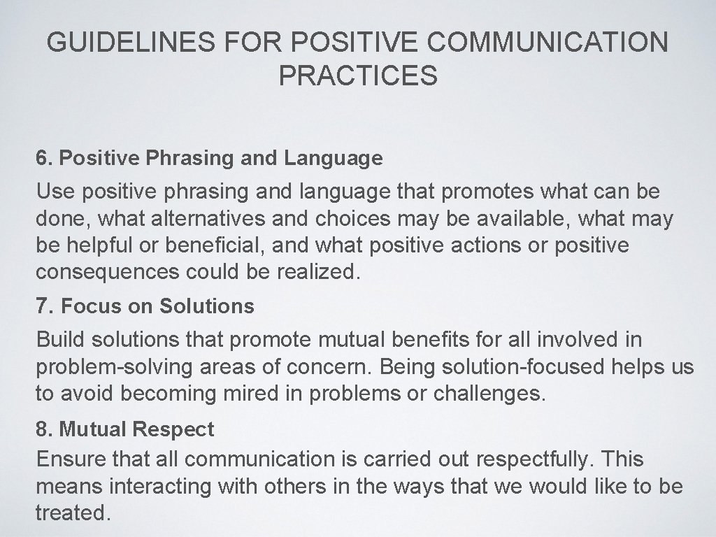 GUIDELINES FOR POSITIVE COMMUNICATION PRACTICES 6. Positive Phrasing and Language Use positive phrasing and