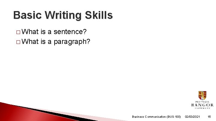 Basic Writing Skills � What is a sentence? � What is a paragraph? Business
