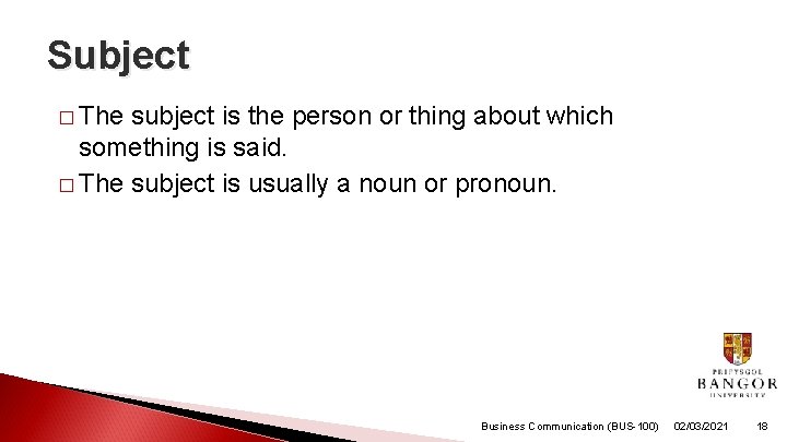 Subject � The subject is the person or thing about which something is said.