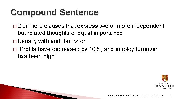 Compound Sentence � 2 or more clauses that express two or more independent but