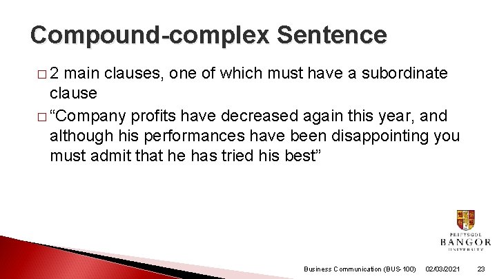 Compound-complex Sentence � 2 main clauses, one of which must have a subordinate clause