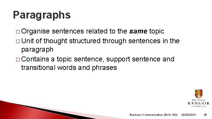 Paragraphs � Organise sentences related to the same topic � Unit of thought structured