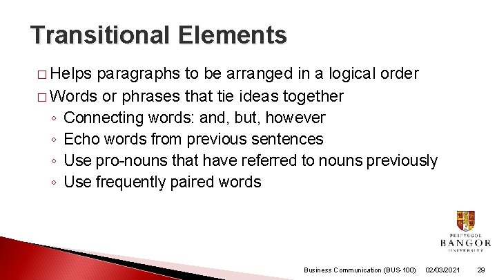 Transitional Elements � Helps paragraphs to be arranged in a logical order � Words