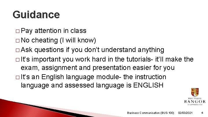Guidance � Pay attention in class � No cheating (I will know) � Ask
