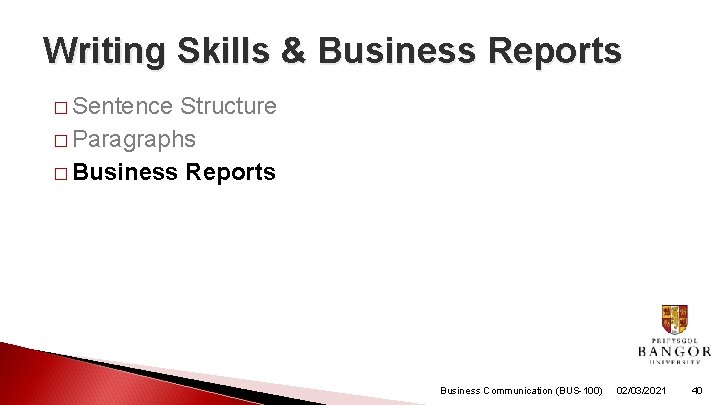 Writing Skills & Business Reports � Sentence Structure � Paragraphs � Business Reports Business