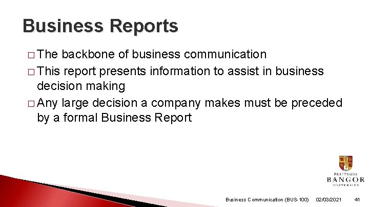 Business Reports � The backbone of business communication � This report presents information to