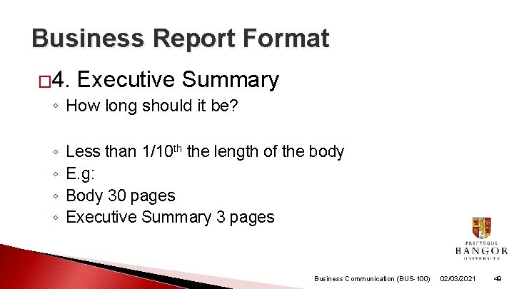 Business Report Format � 4. Executive Summary ◦ How long should it be? ◦