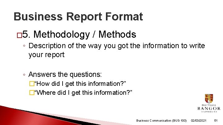 Business Report Format � 5. Methodology / Methods ◦ Description of the way you