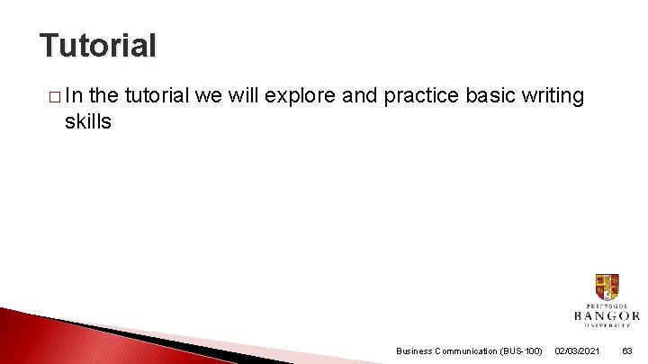 Tutorial � In the tutorial we will explore and practice basic writing skills Business