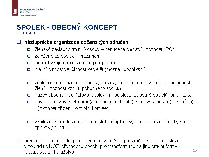 SPOLEK - OBECNÝ KONCEPT (PO 1. 1. 2014) q nástupnická organizace občanských sdružení členská