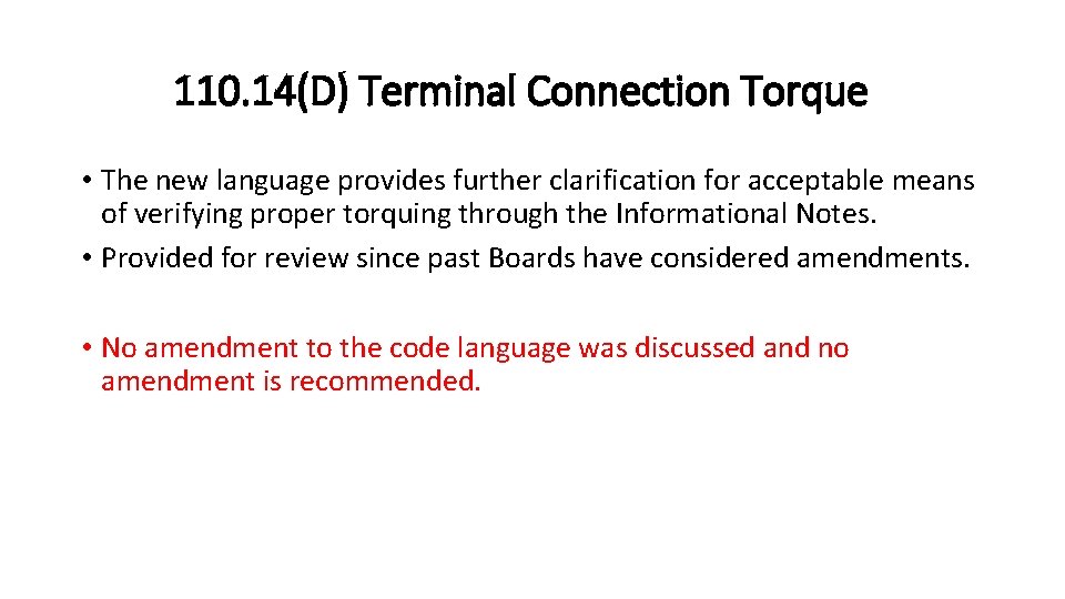 110. 14(D) Terminal Connection Torque • The new language provides further clarification for acceptable