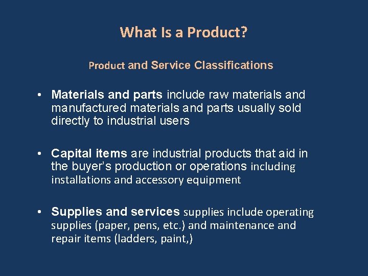 What Is a Product? Product and Service Classifications • Materials and parts include raw