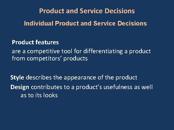 Product and Service Decisions Individual Product and Service Decisions Product features are a competitive