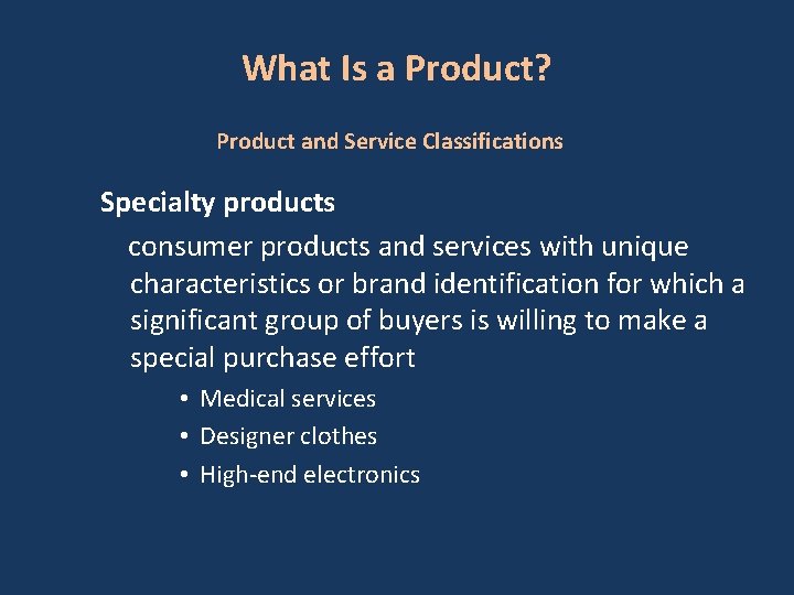 What Is a Product? Product and Service Classifications Specialty products consumer products and services