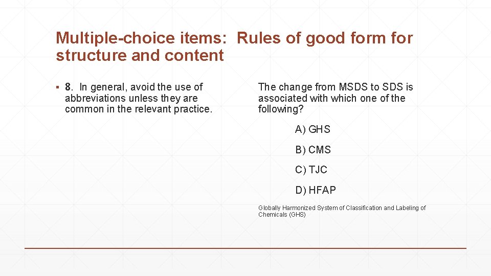 Multiple-choice items: Rules of good form for structure and content ▪ 8. In general,