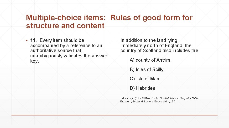 Multiple-choice items: Rules of good form for structure and content ▪ 11. Every item