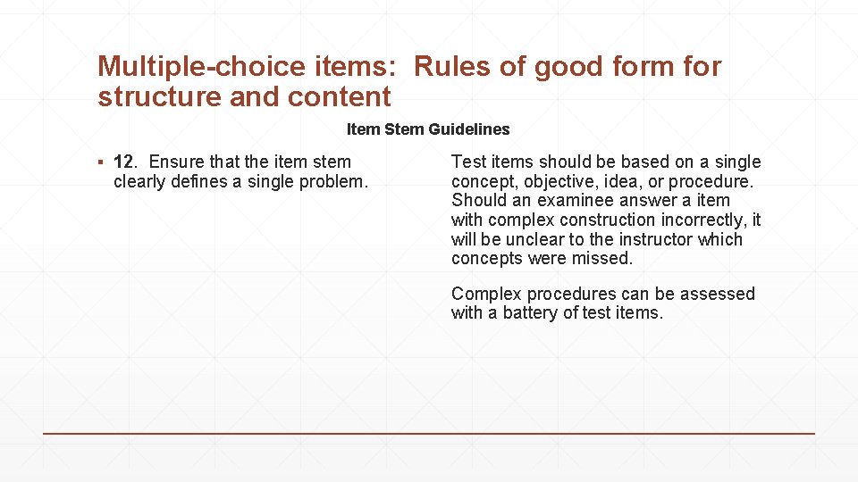 Multiple-choice items: Rules of good form for structure and content Item Stem Guidelines ▪