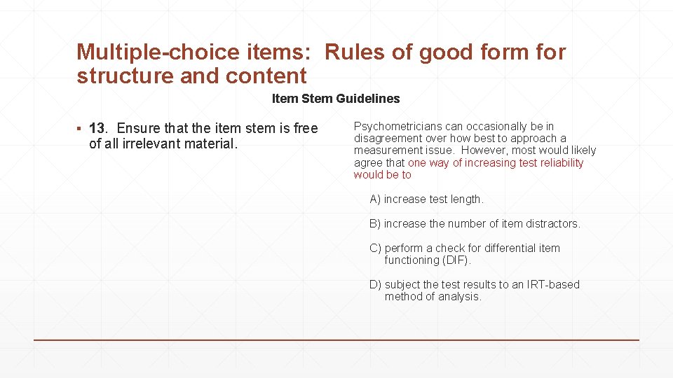 Multiple-choice items: Rules of good form for structure and content Item Stem Guidelines ▪