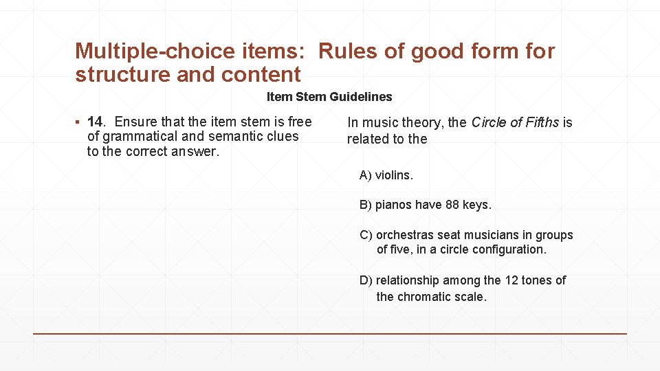 Multiple-choice items: Rules of good form for structure and content Item Stem Guidelines ▪