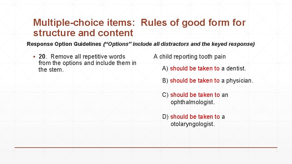 Multiple-choice items: Rules of good form for structure and content Response Option Guidelines (“Options”