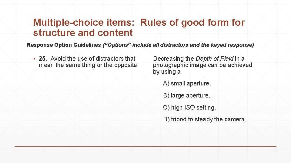 Multiple-choice items: Rules of good form for structure and content Response Option Guidelines (“Options”