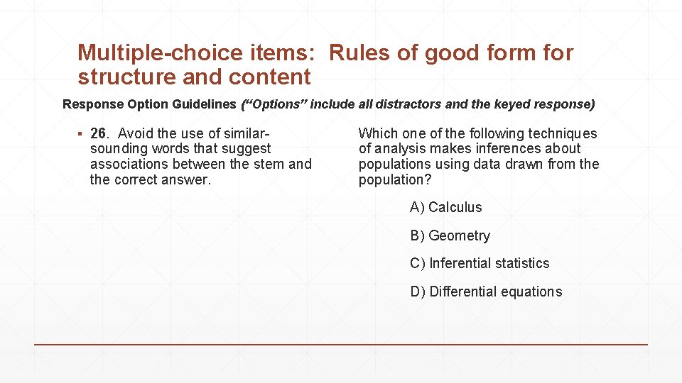Multiple-choice items: Rules of good form for structure and content Response Option Guidelines (“Options”