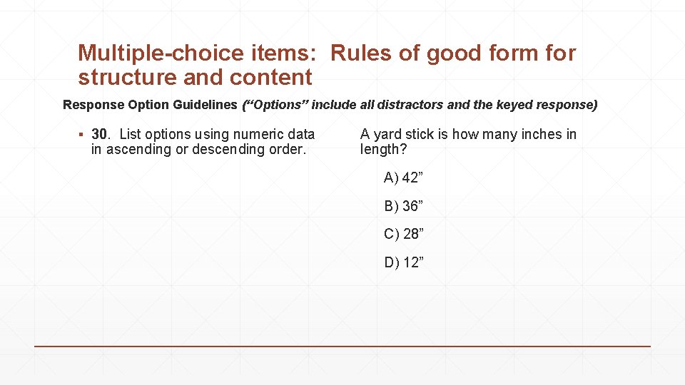 Multiple-choice items: Rules of good form for structure and content Response Option Guidelines (“Options”