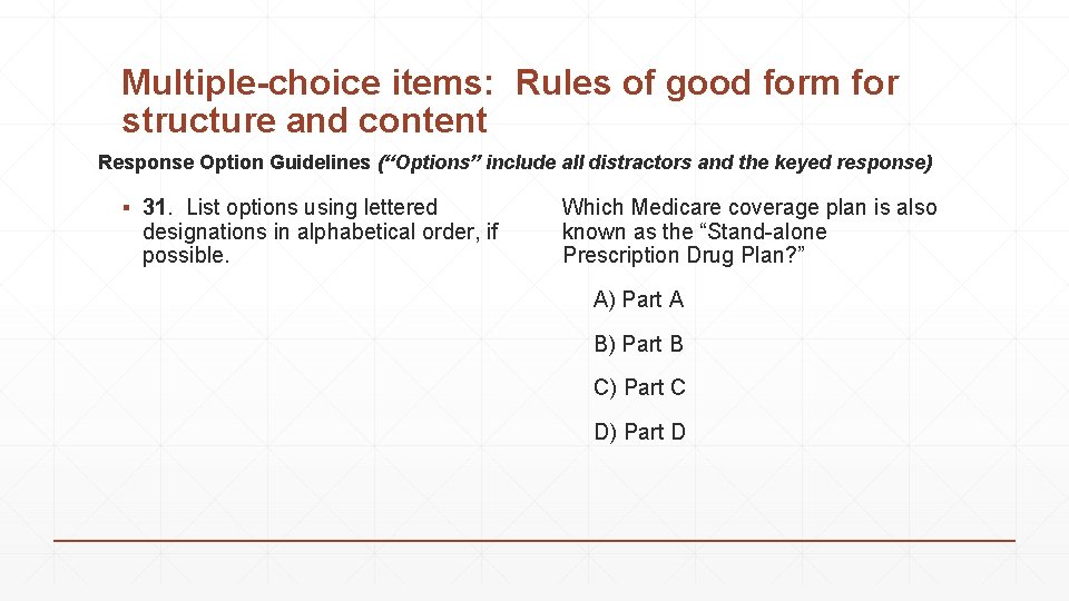 Multiple-choice items: Rules of good form for structure and content Response Option Guidelines (“Options”