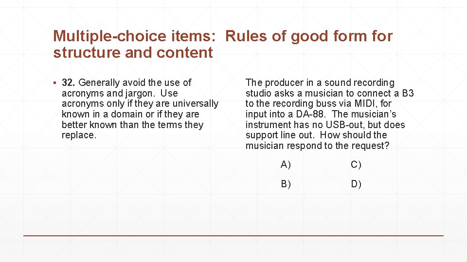 Multiple-choice items: Rules of good form for structure and content ▪ 32. Generally avoid