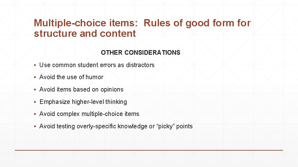 Multiple-choice items: Rules of good form for structure and content OTHER CONSIDERATIONS ▪ Use