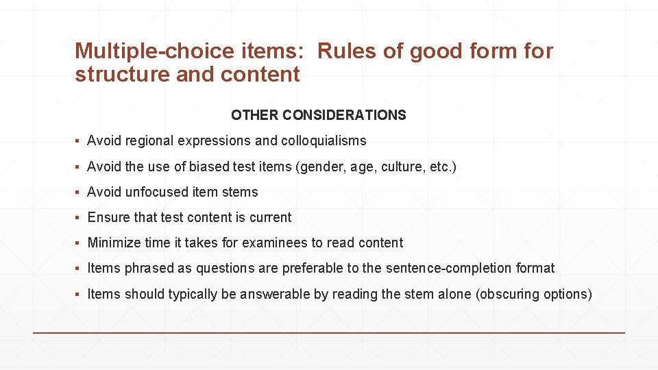 Multiple-choice items: Rules of good form for structure and content OTHER CONSIDERATIONS ▪ Avoid