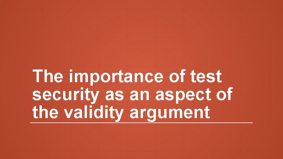 The importance of test security as an aspect of the validity argument 