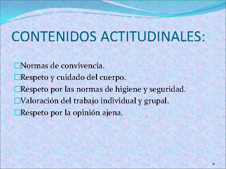 CONTENIDOS ACTITUDINALES: �Normas de convivencia. �Respeto y cuidado del cuerpo. �Respeto por las normas