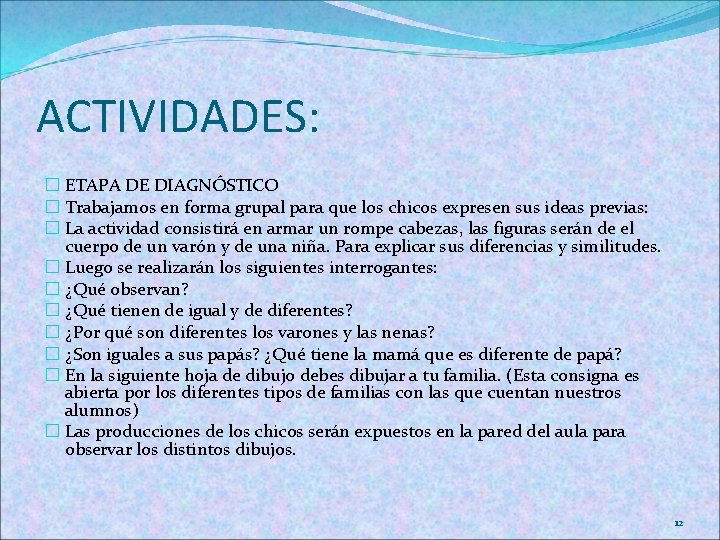 ACTIVIDADES: � ETAPA DE DIAGNÓSTICO � Trabajamos en forma grupal para que los chicos