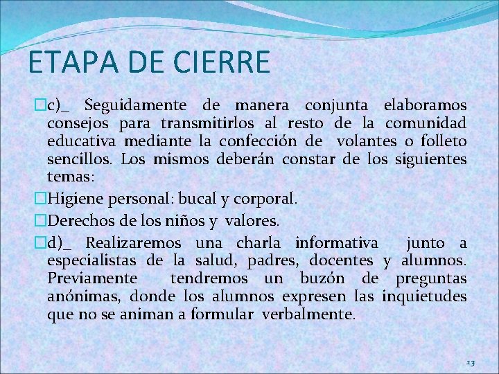 ETAPA DE CIERRE �c)_ Seguidamente de manera conjunta elaboramos consejos para transmitirlos al resto