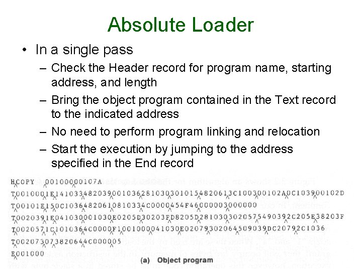 Absolute Loader • In a single pass – Check the Header record for program