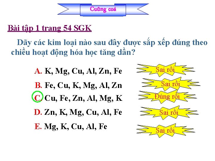 Cuûng coá Bài tập 1 trang 54 SGK Dãy các kim loại nào sau