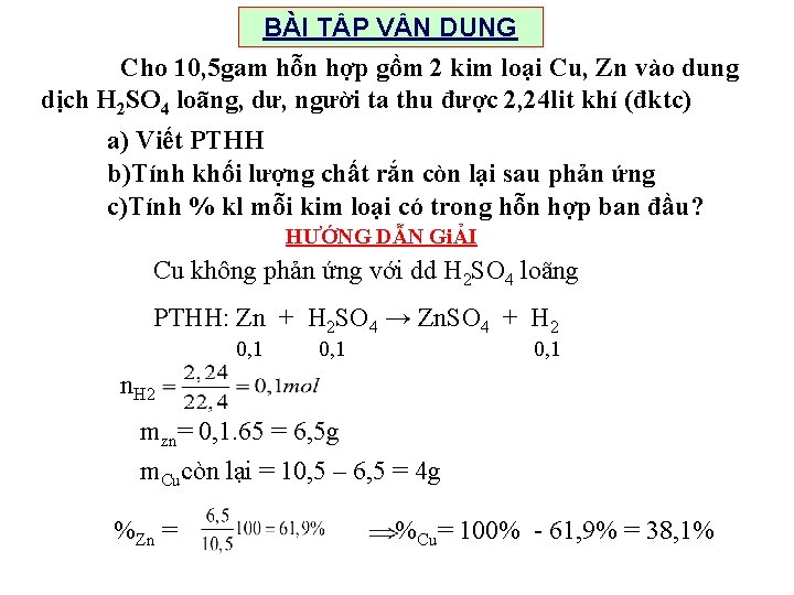 BÀI TẬP VẬN DỤNG Cho 10, 5 gam hỗn hợp gồm 2 kim loại