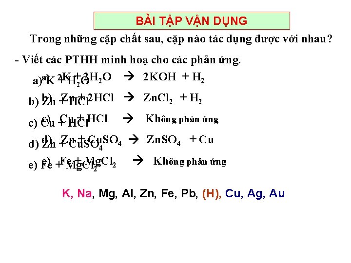 BÀI TẬP VẬN DỤNG Trong những cặp chất sau, cặp nào tác dụng được