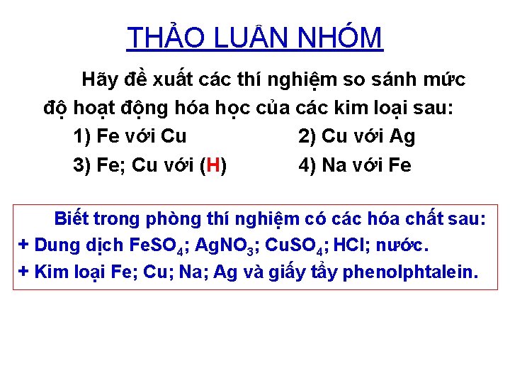 THẢO LUẬN NHÓM Hãy đề xuất các thí nghiệm so sánh mức độ hoạt