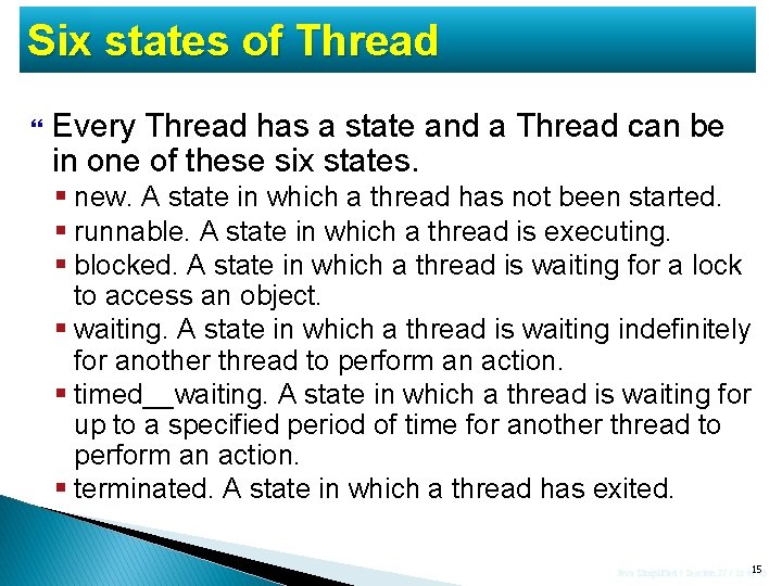 Six states of Thread Every Thread has a state and a Thread can be